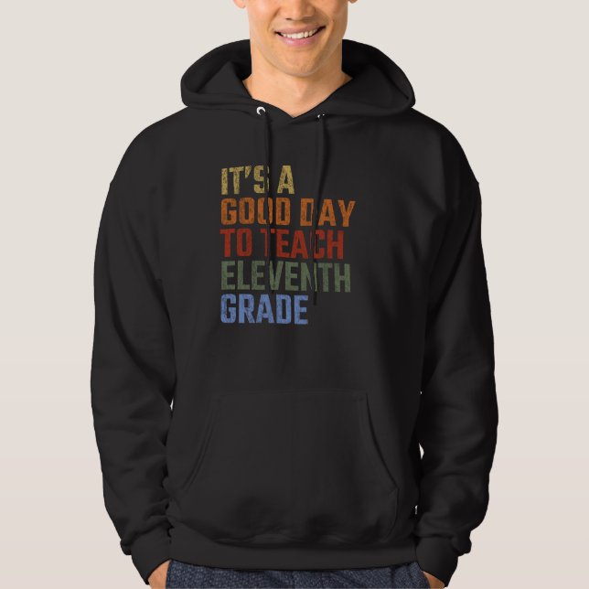 Back To School It's A Good Day To Teach Eleventh G Hoodie (Front)