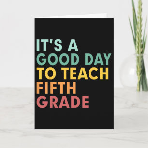 Back To School It's A Good Day To Teach Fifth Grad Card