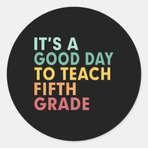Back To School It's A Good Day To Teach Fifth Grad Classic Round Sticker