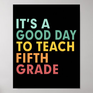 Back To School It's A Good Day To Teach Fifth Grad Poster