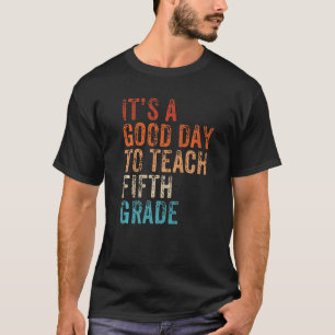 Back To School It's A Good Day To Teach Fifth Grad T-Shirt