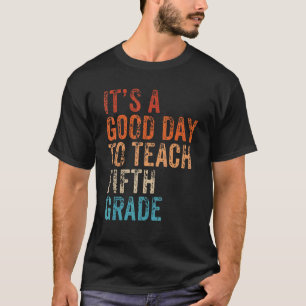 Back To School It's A Good Day To Teach Fifth Grad T-Shirt