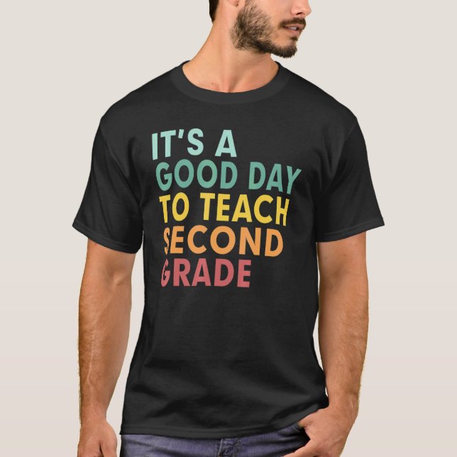 Back To School It's A Good Day To Teach Second Gra T-Shirt (Front)