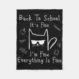 Back To School Its Fine I'm Fine Everything Is Fin Fleece Blanket