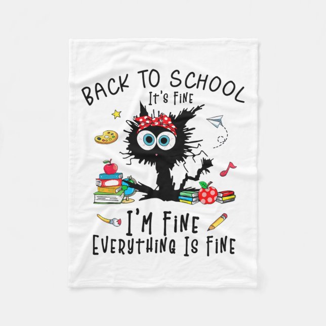Back To School It's Fine Im Fine Funny Black Cat T Fleece Blanket (Front)