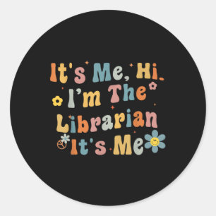 Back To School Its Me Hi Im The Librarian Summer R Classic Round Sticker