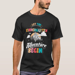 Back to School Kindergarten Adventure Begin Teache T-Shirt