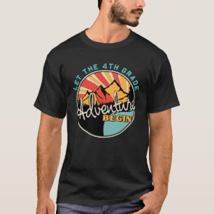 Back To School  Let the 4th Grade Adventure Begin T-Shirt