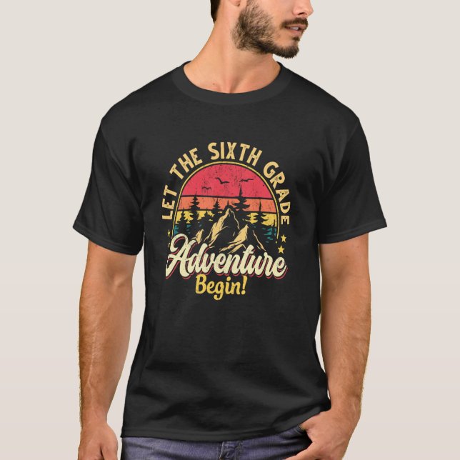 Back to School Let The 6th Grade Adventure Begin B T-Shirt (Front)