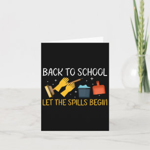 Back To School Let The Spills Begin School Custodi Card