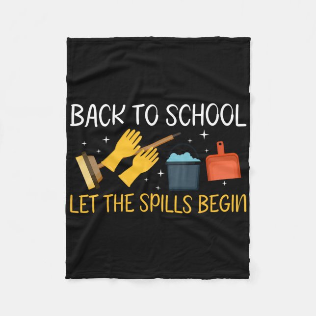 Back To School Let The Spills Begin School Custodi Fleece Blanket (Front)