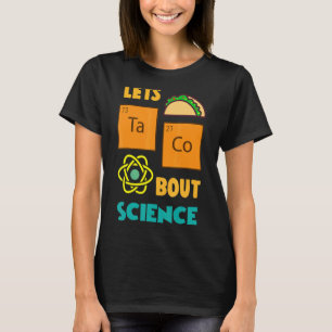 Back To School  Let's Taco 'Bout Science Teachers  T-Shirt