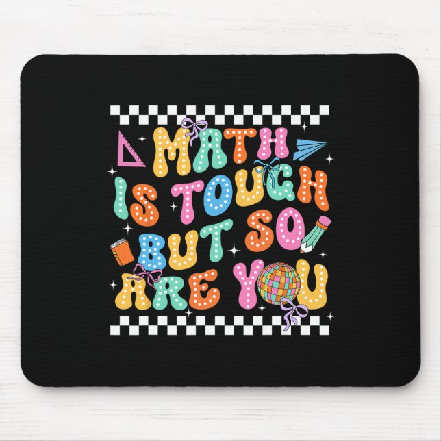 Back To School Math Teacher Math Is Tough But So A Mouse Mat (Front)