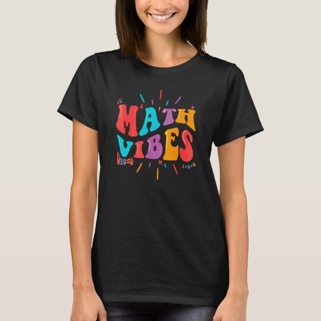 Back To School, Math Vibes, Retro Groovy Math Teac T-Shirt (Front)