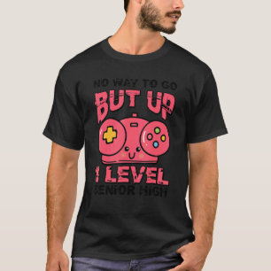 Back To School No Way To Go Up One Level Girls Sen T-Shirt