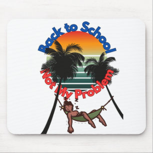 Back To School, Not My problem Mouse Mat