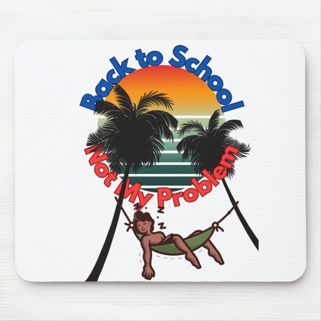 Back To School, Not My problem Mouse Mat (Front)