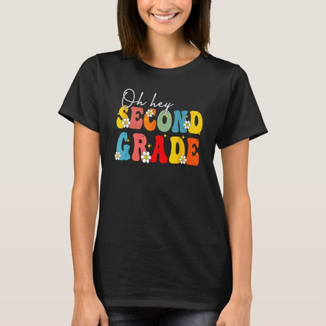 Back To School Oh Hey Second Grade Teacher Student T-Shirt (Front)