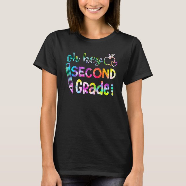 Back To School Oh Hey Second Grade Tie Dye T-Shirt (Front)
