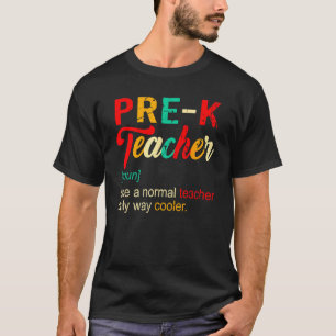 Back To School Pre K Teacher Definition Way Cooler T-Shirt