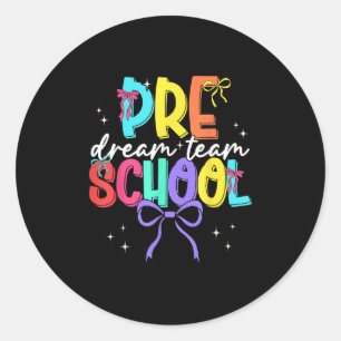 Back To School Preschool Dream Team Teacher Women  Classic Round Sticker
