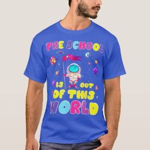 Back to School PreSchool Is out of this world Cute T-Shirt