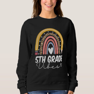 Back To School Rainbow 5th Fifth Grade Vibes Teach Sweatshirt