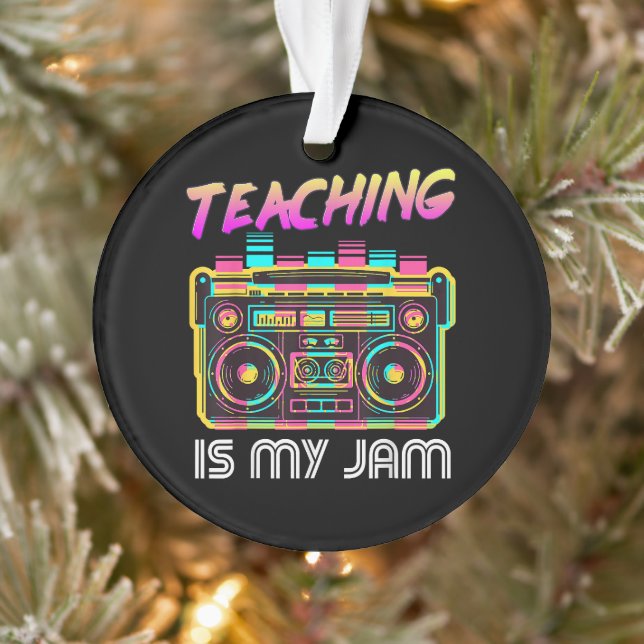 Back to School Retro Teaching is My Jam 80s Ornament (Tree)