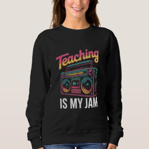 Back to School Retro Teaching is My Jam 80s Sweatshirt