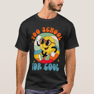 Back To School Smile Face Too School For Cool Fun  T-Shirt