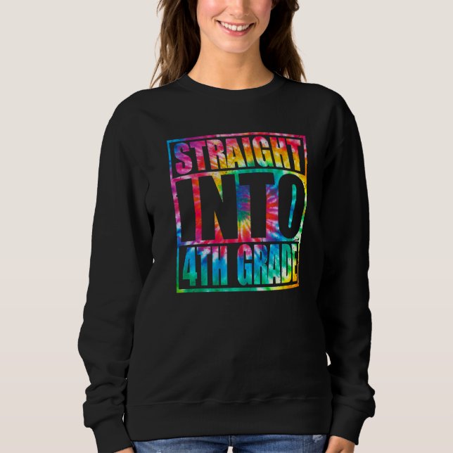 Back To School Straight Into 4th Grade Fourth Grad Sweatshirt (Front)
