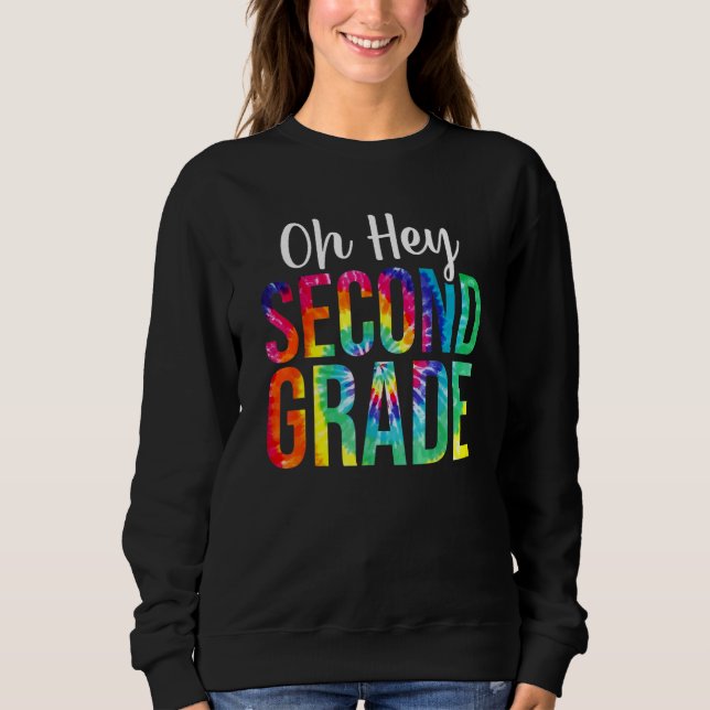 Back To School Students Teacher Tie Dye Hey 2nd Se Sweatshirt (Front)