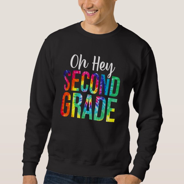 Back To School Students Teacher Tie Dye Hey 2nd Se Sweatshirt (Front)
