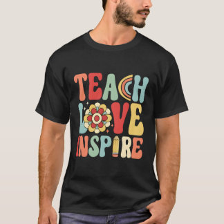 Back To School Teach Love And Inspire Teacher Teac T-Shirt