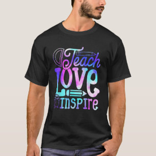 Back To School Teach Love And Inspire Teaching Tea T-Shirt