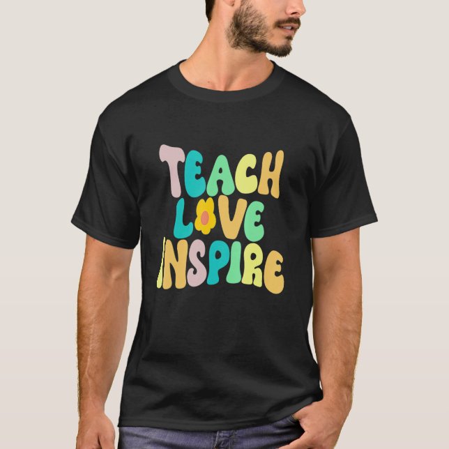 Back To School Teach Love Inspire Retro Teachers W T-Shirt (Front)