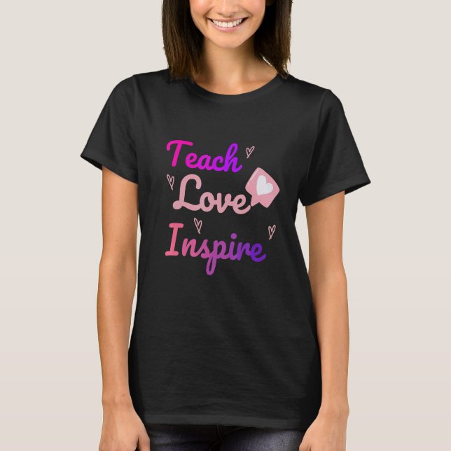 Back To School Teach Love Inspire Retro Teachers W T-Shirt (Front)