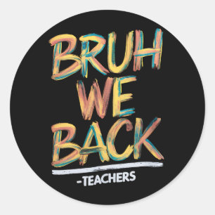 Back To School Teacher Bruh We Back Teachers Classic Round Sticker