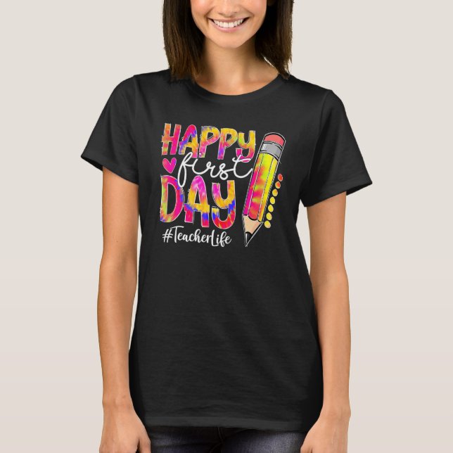 Back To School Teacher Life Pencil Tie Dye Happy F T-Shirt (Front)