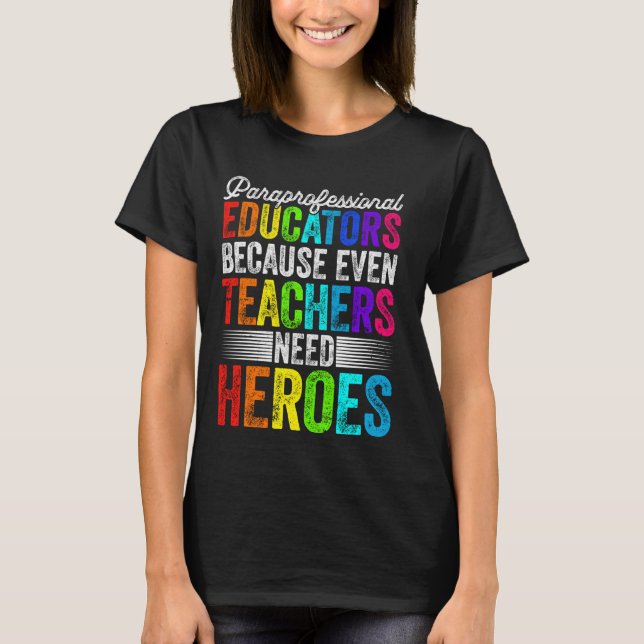 Back To School Teacher Paraprofessional Funny Educ T-Shirt (Front)