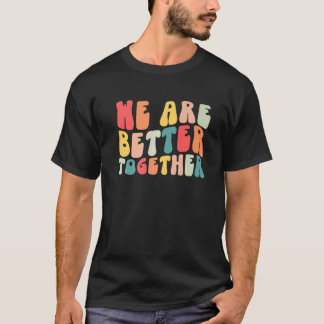 Back To School Teacher Retro Groovy We Are Better  T-Shirt