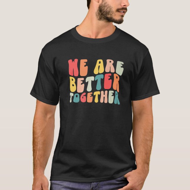 Back To School Teacher Retro Groovy We Are Better  T-Shirt (Front)
