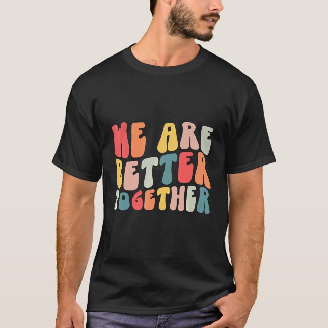 Back To School Teacher Retro Groovy We Are Better  T-Shirt (Front)