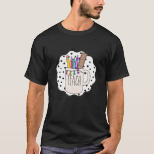 Back To School Teacher Supplies Teach Cup Gift Tea T-Shirt