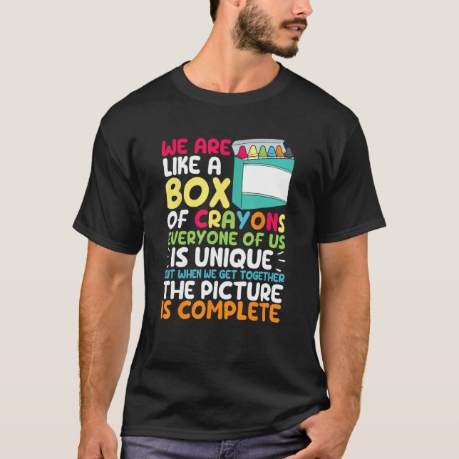 Back To School Teacher We Are Like A Box Of Crayon T-Shirt (Front)