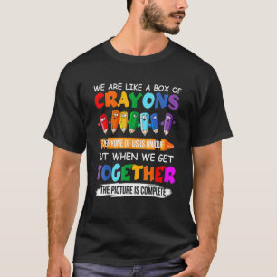 Back To School Teacher We Are Like A Box Of Crayon T-Shirt
