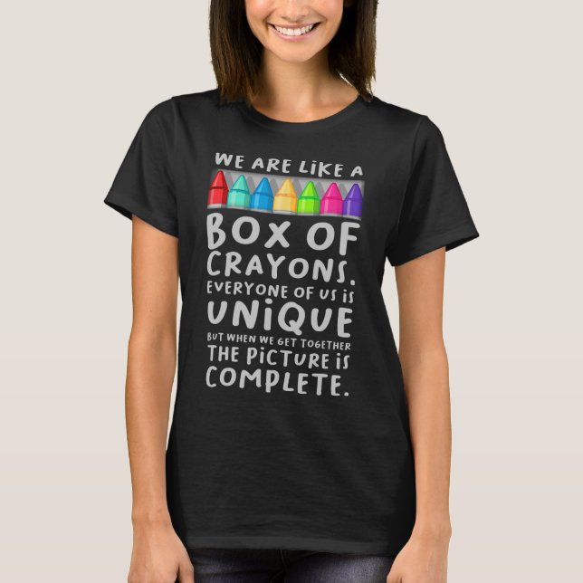 Back To School Teacher We Are Like A Box Of Crayon T-Shirt (Front)