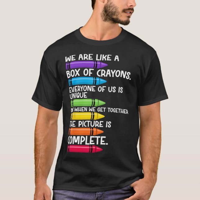 Back To School Teacher We Are Like A Box Of Crayon T-Shirt (Front)
