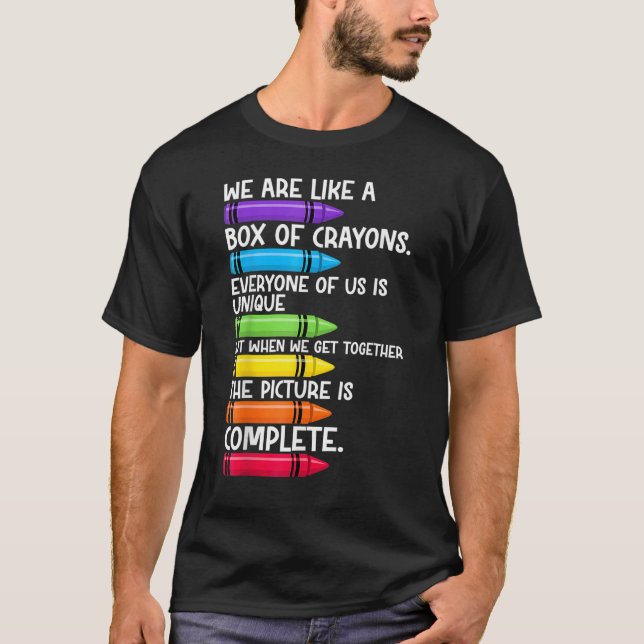 Back To School Teacher We Are Like A Box Of Crayon T-Shirt (Front)