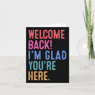 Back To School Teacher Welcome Back I'm Glad You'r Card